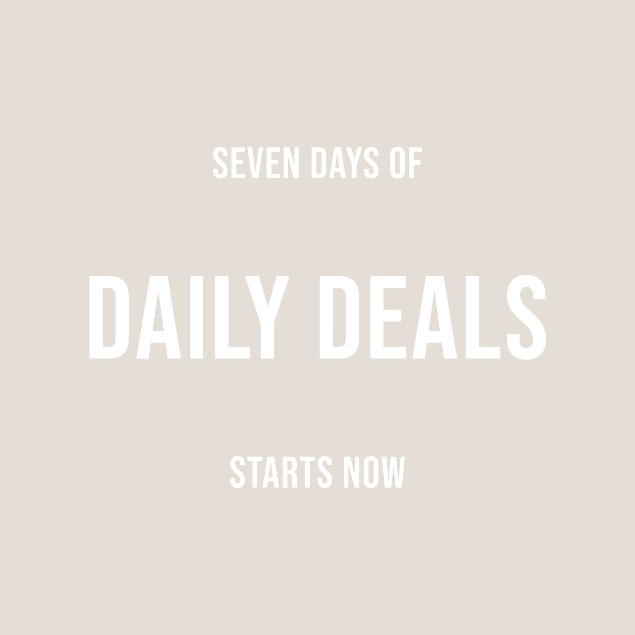 Our week of Daily Deals starts NOW!