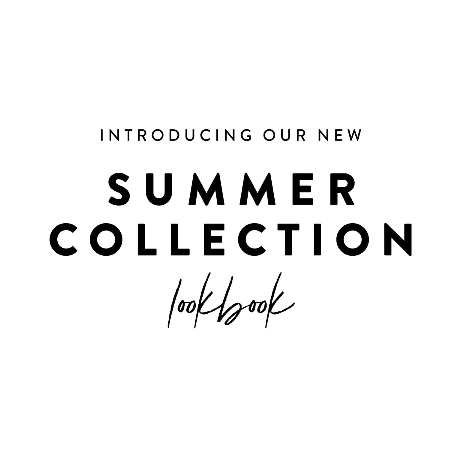 The Summer Collection Look Book is here!